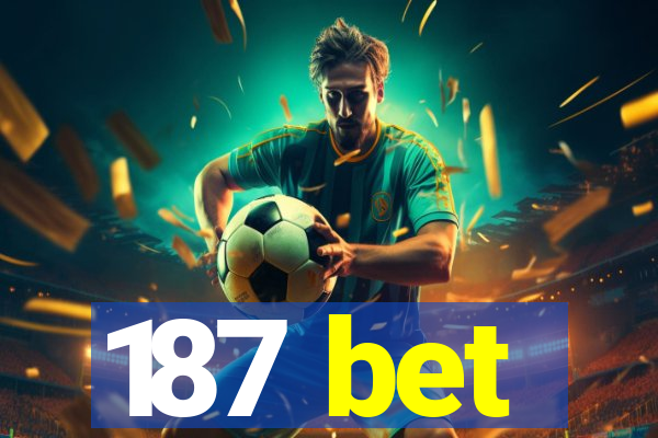 187 bet
